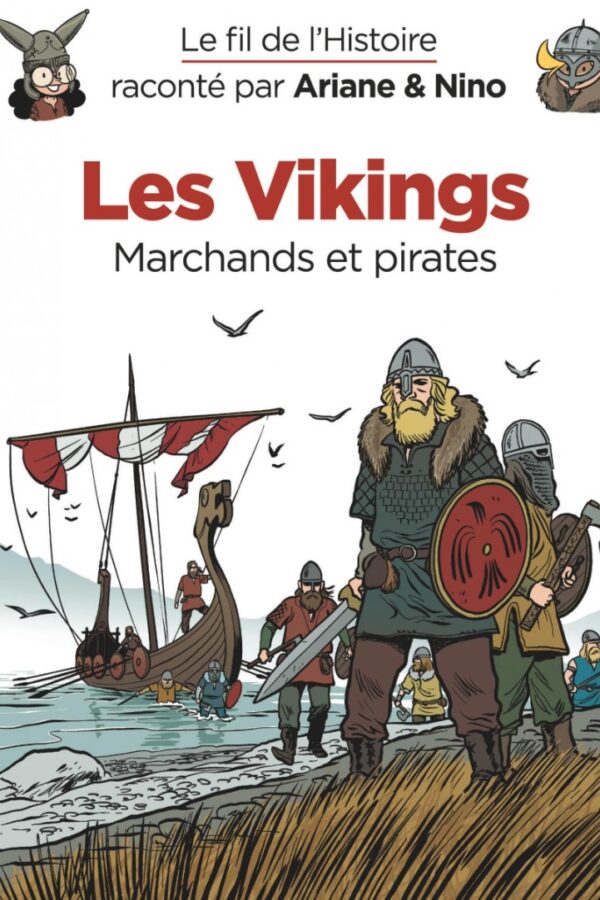 Le fil de l’Histoire raconté par Ariane & Nino – Les Vikings